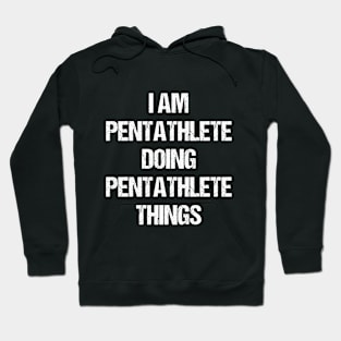 I Am Pentathlete Doing Pentathlete Things Worn Out Style Hoodie